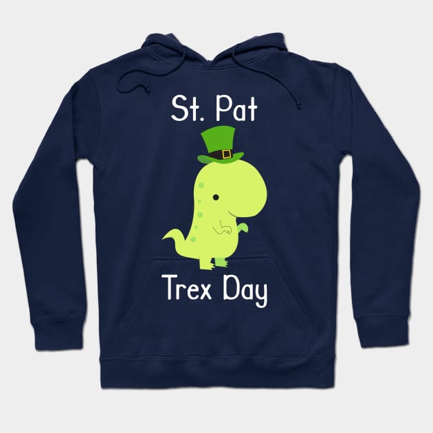 St. Pat T-Rex Day Funny St. Patrick's Day Gift Pun Hoodie by scribblejuice